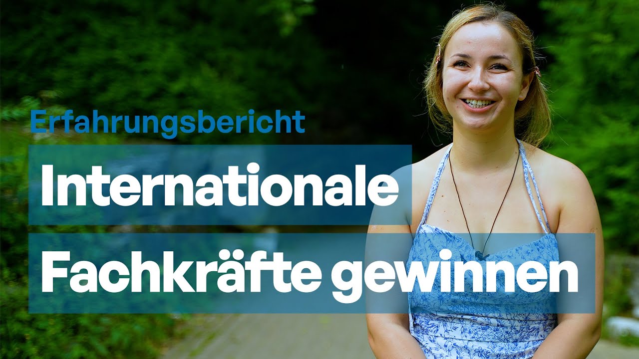 Erfahrungsbericht Internationale Fachkräfte gewinnen 